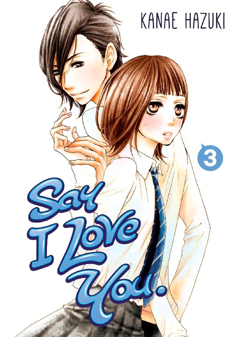 Title details for Say I Love You., Volume 3 by Kanae Hazuki - Wait list